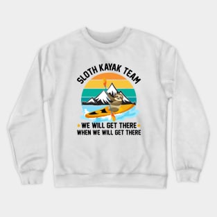 Sloth KAYAK Team - We will get there Crewneck Sweatshirt